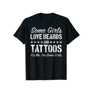 Sommige Meisjes Houden van Baarden en Tatoeages T-Shirt